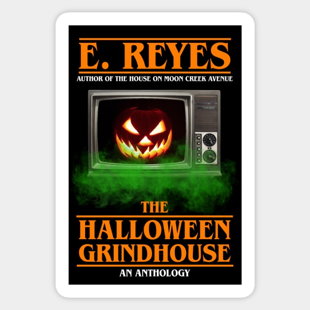 The Halloween Grindhouse by E. Reyes Sticker by ereyeshorror